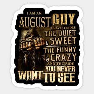 Death I Am An August Guy I Have 3 Sides The Quiet & Sweet Sticker